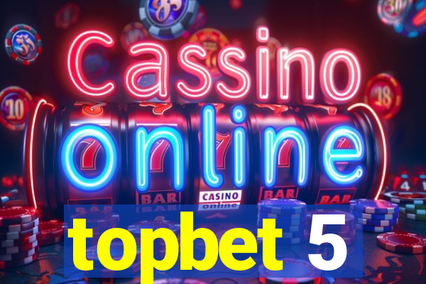 topbet 5